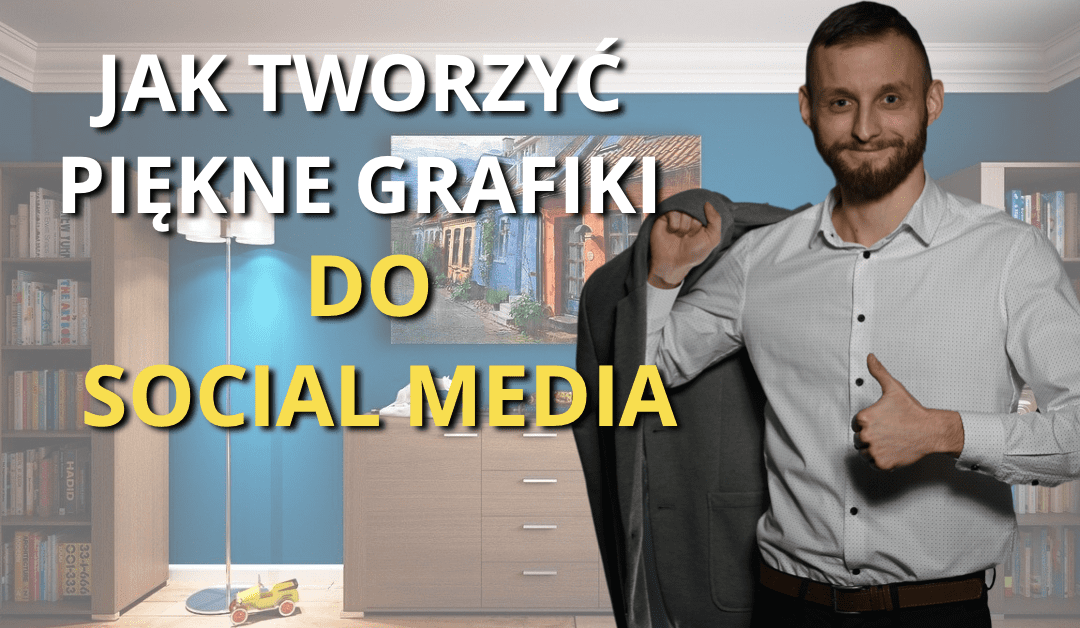 Jak tworzyć piękne grafiki do Social Media