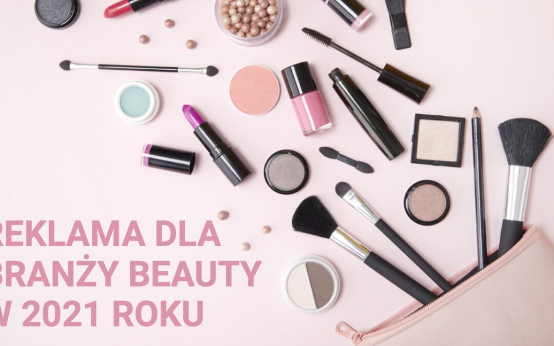 Marketing dla branży Beauty w 2021 roku