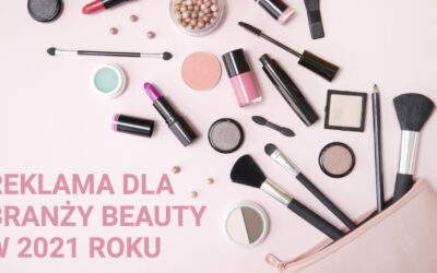 Marketing dla branży Beauty w 2021 roku