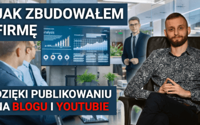 Jak rozkręciłem biznes w oparciu o bloga i kanał youtube. Mój pomysł na biznes online.