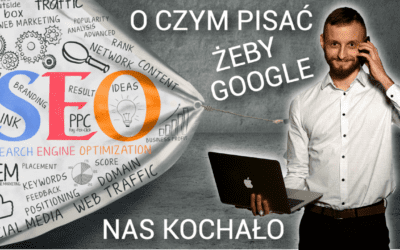 Pozycjonowanie stron internetowych SEO -jak dobierać tematy artykułów, aby poprawić pozycje w wyszukiwarce Google