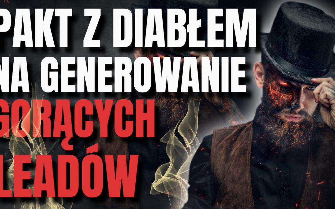 Jak pozyskiwać leady sprzedażowe – 3 genialne techniki pozyskiwania dużej ilości ciepłych kontaktów w 2022 roku