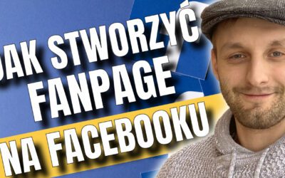 Jak założyć stronę na Facebooku – Tworzenie Fanpage na Fb od A do Z