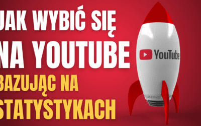 Jak wybić się na Youtube w 2022 roku bazując na statystykach kanału – Poradnik krok po kroku