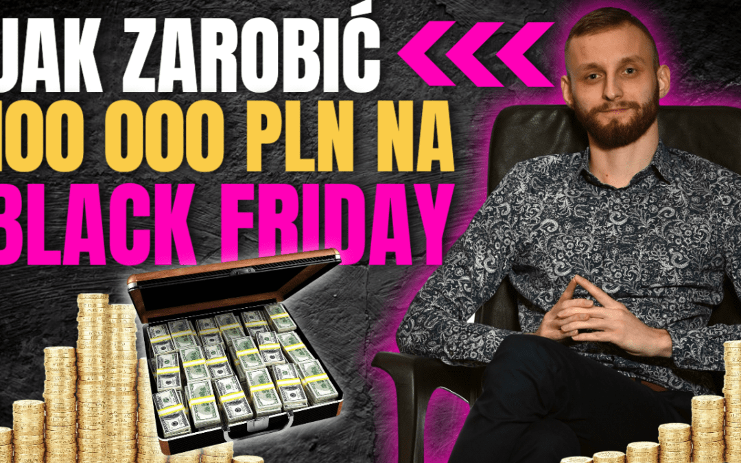 Jak zarobić 100 000 PLN w Black Friday