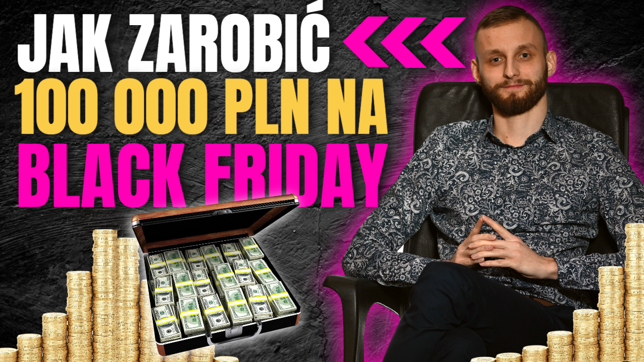 Jak zarobić 100 000 PLN w Black Friday