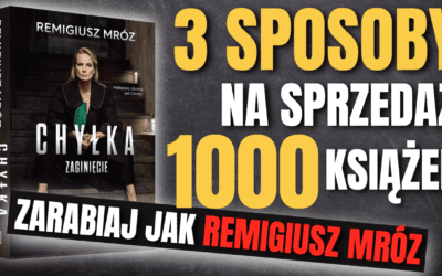 Jak Sprzedawać Książki i Ebooki – SelfPublishing Zarabiaj Jak Remigiusz Mróz