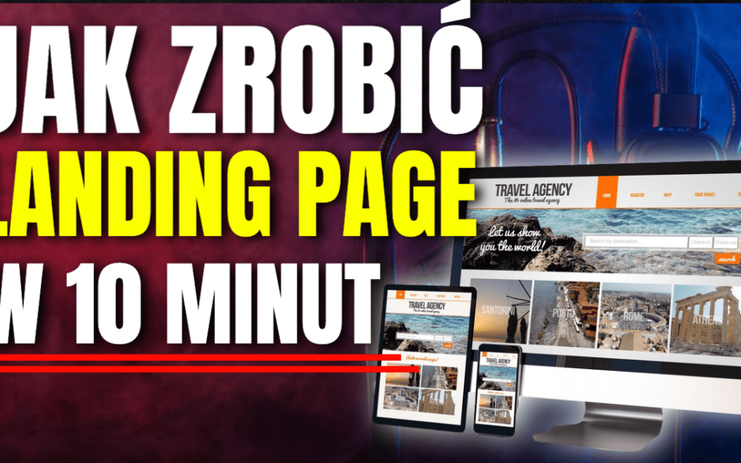 Jak Zrobić Zabójczo Skuteczny Landing Page – konwersja 70%?