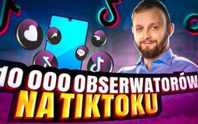 Jak Zdobyć 10 000 obserwatorów na Tiktoku?
