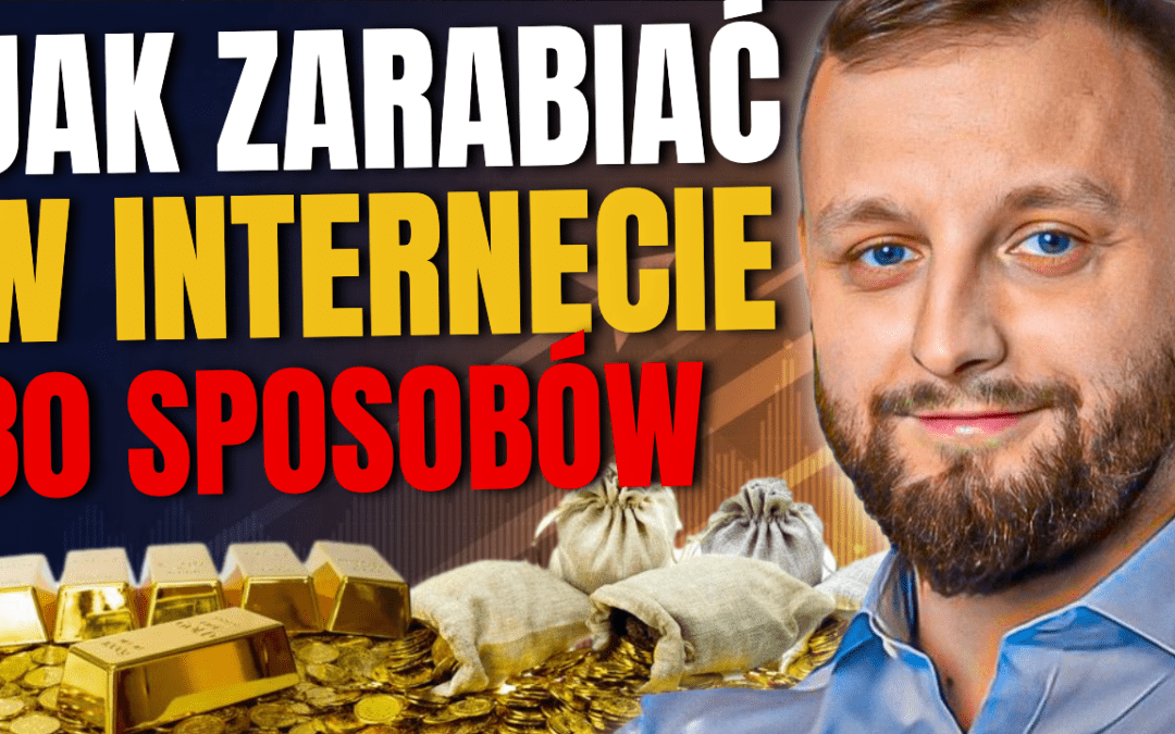 Jak Zarabiać w Internecie? 30 Sprawdzonych Sposobów na Pracę w Domu.
